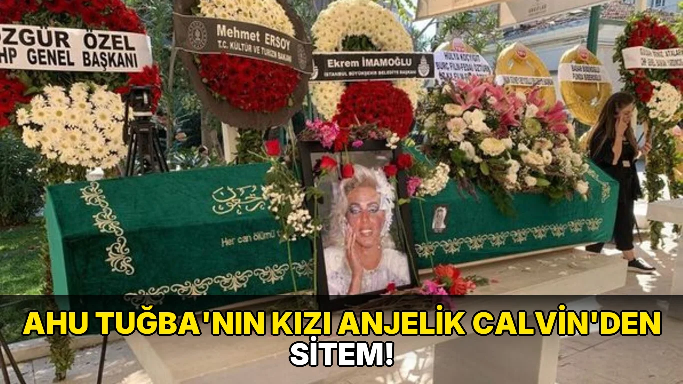 Ahu Tuğba'nın kızı Anjelik Calvin'den sitem!