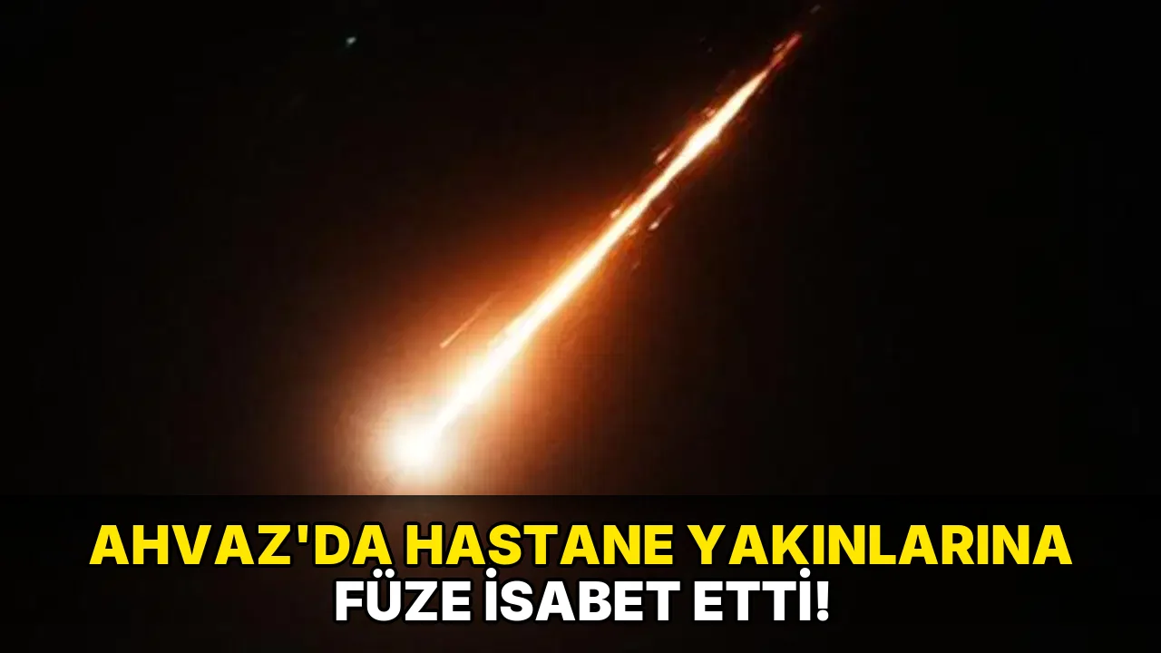 Ahvaz'da hastane Yakınlarına Füze İsabet etti!