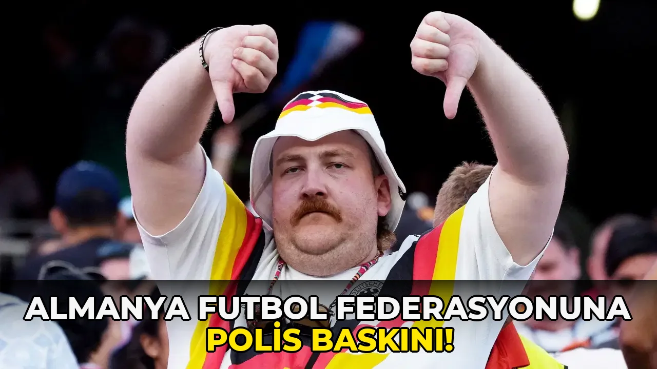 Almanya Futbol Federasyonuna Polis Baskını!