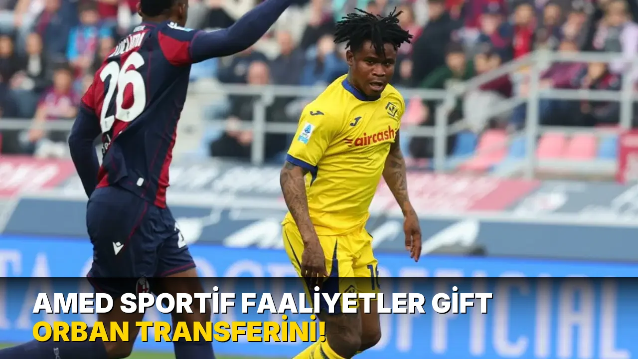Amed Sportif Faaliyetler Gift Orban Transferini!