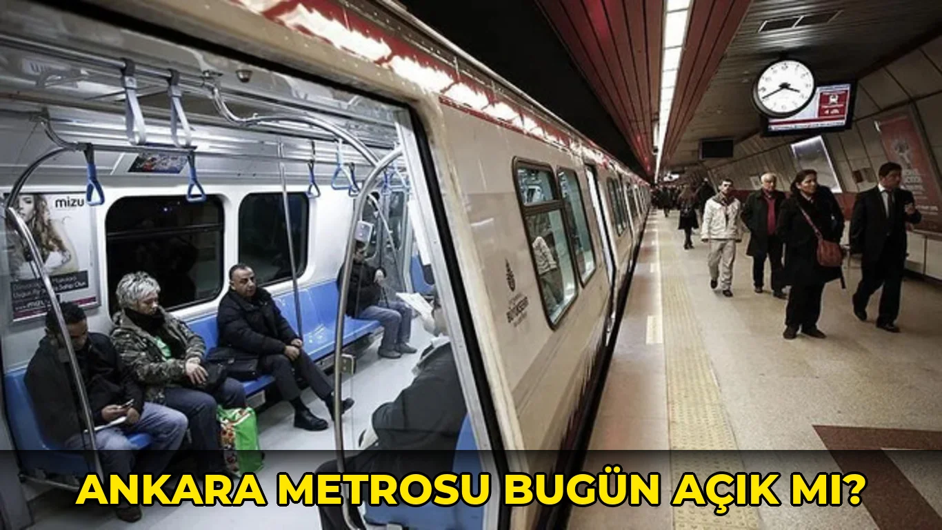 Ankara Metrosu bugün açık mı?