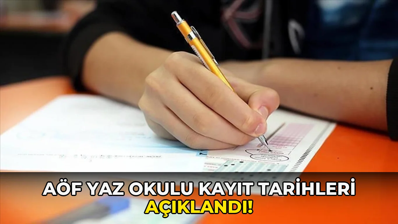 Aöf Yaz Okulu Kayıt Tarihleri açıklandı!