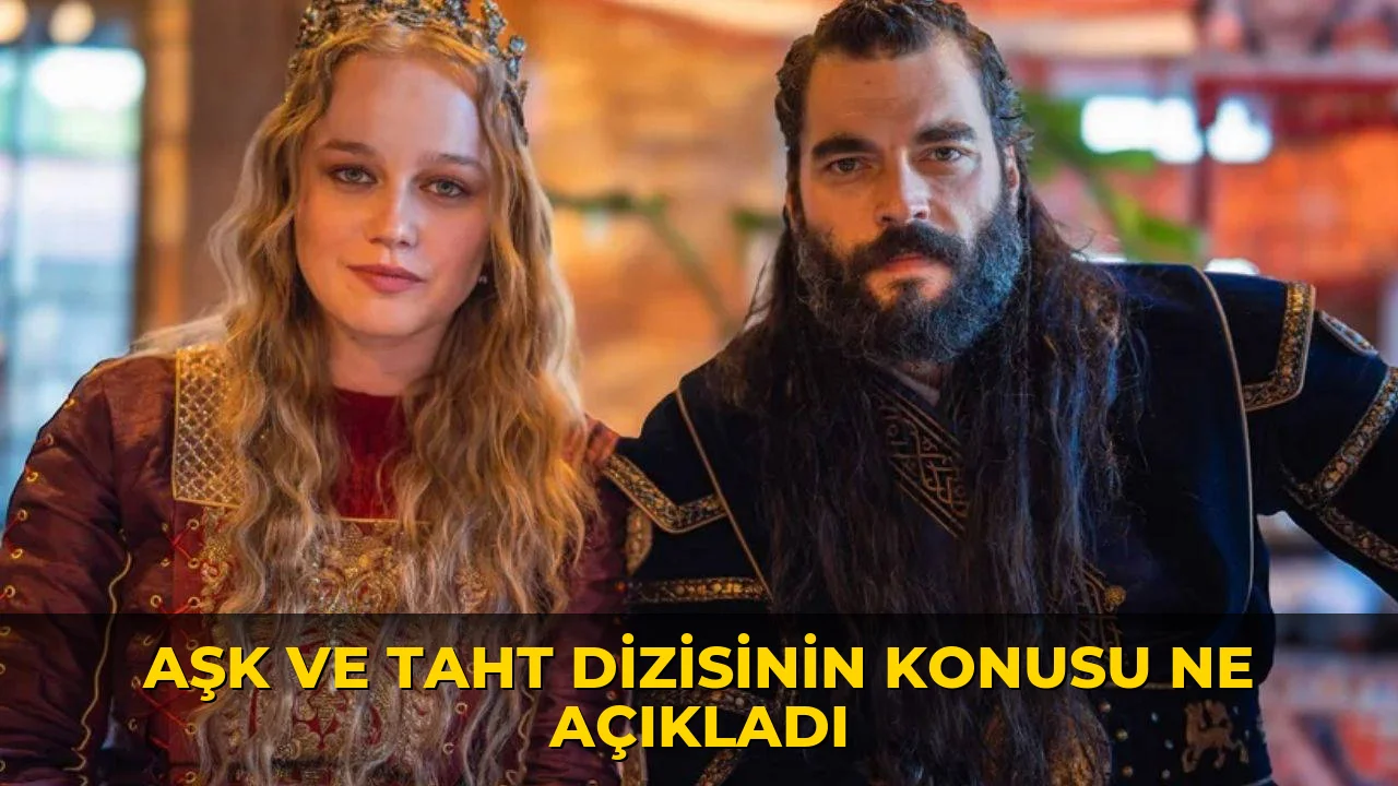 Aşk ve Taht Dizisi Oyuncuları ve Konusu Merak Ediliyor!