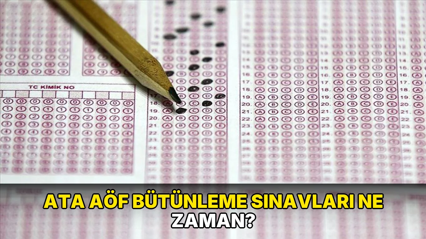 Ata AÖF Bütünleme Sınavları ne zaman?