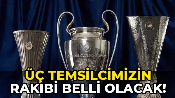 Üç Temsilcimizin Rakibi Belli olacak!