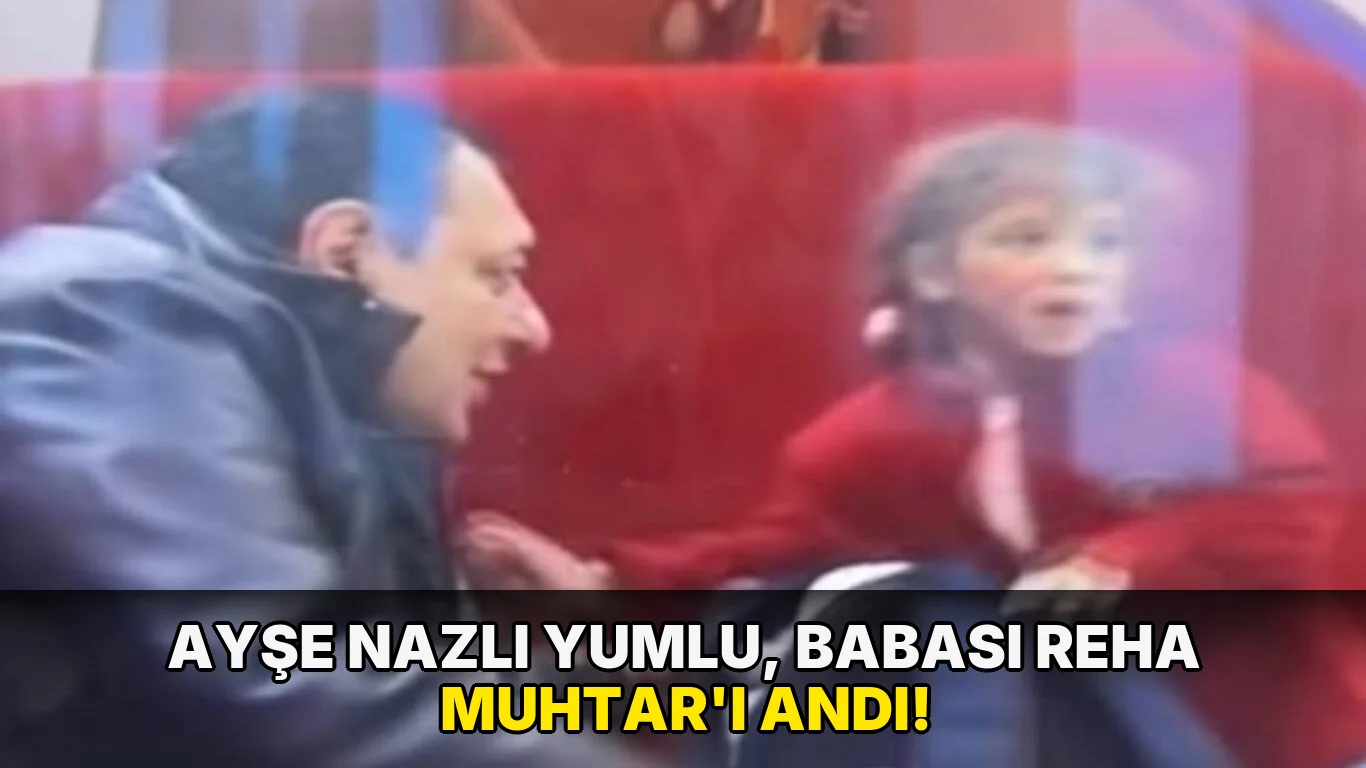 Ayşe Nazlı Yumlu, babası Reha Muhtar'ı andı!