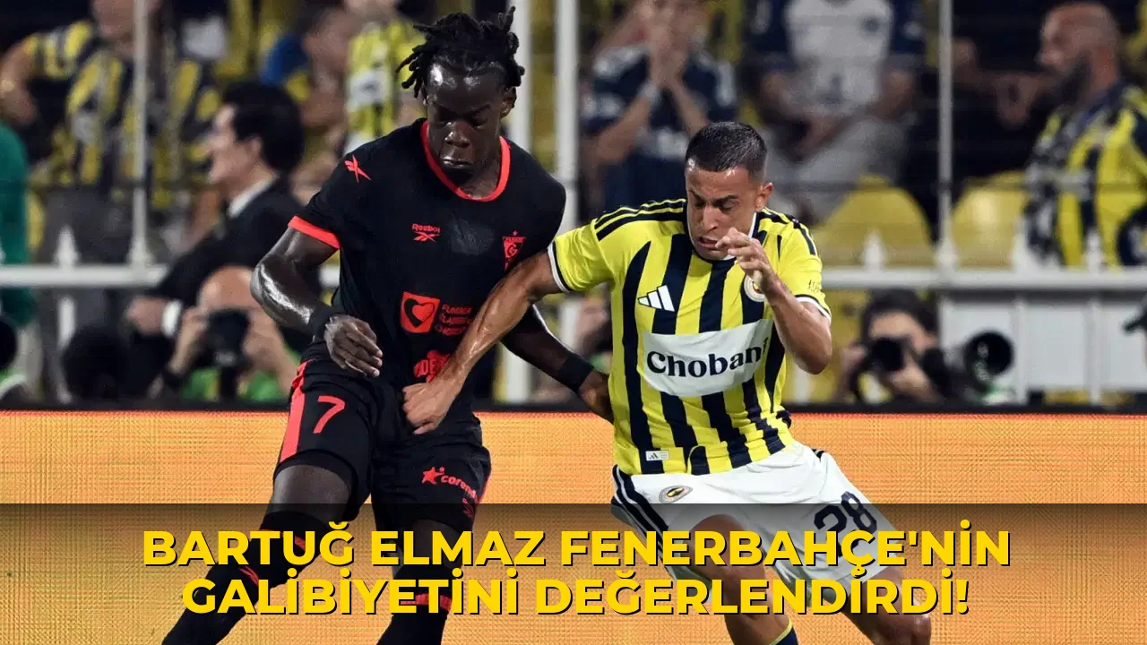 Bartuğ Elmaz Fenerbahçe'nin Galibiyetini Değerlendirdi!