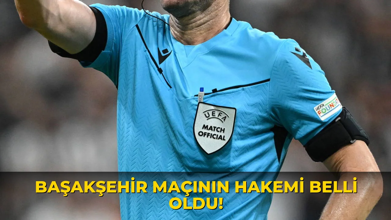 Başakşehir Maçının Hakemi Belli oldu!