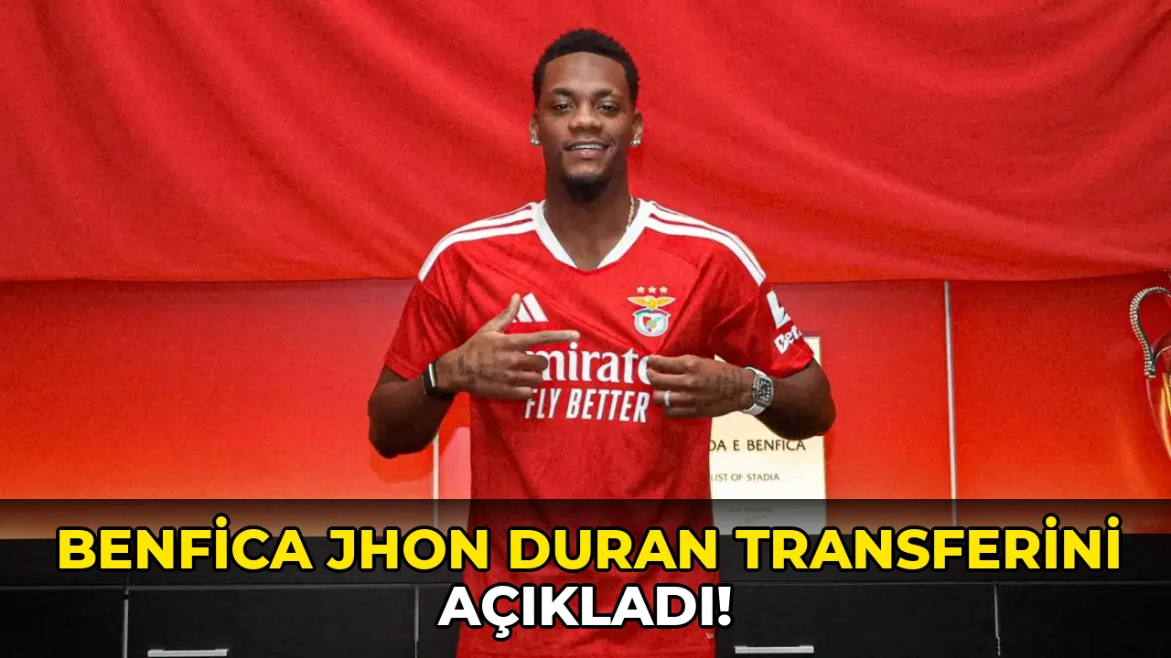 Benfica Jhon Duran Transferini açıkladı!
