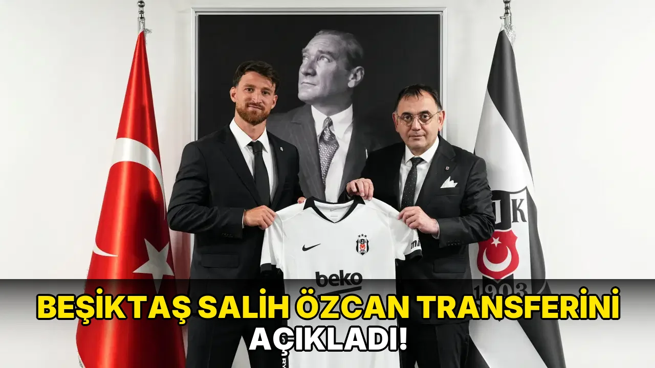 Beşiktaş Salih Özcan Transferini açıkladı!