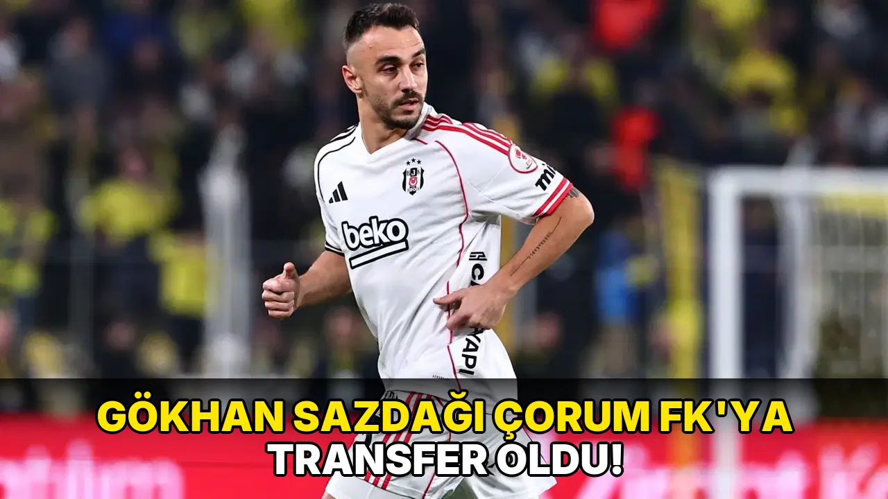 Gökhan Sazdağı Çorum FK'ya transfer oldu!