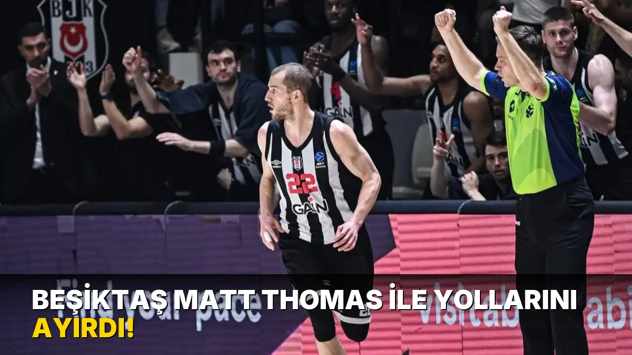 Beşiktaş Matt Thomas ile yollarını ayırdı!