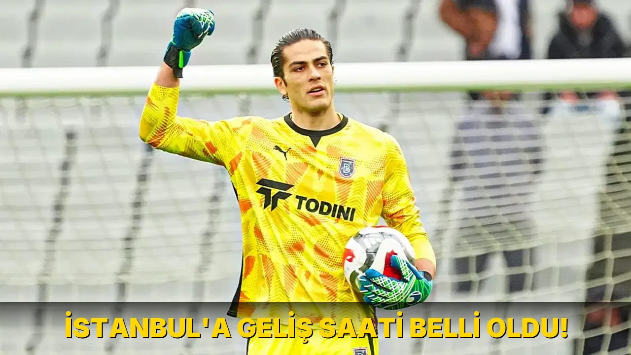 İstanbul'a Geliş Saati Belli oldu!