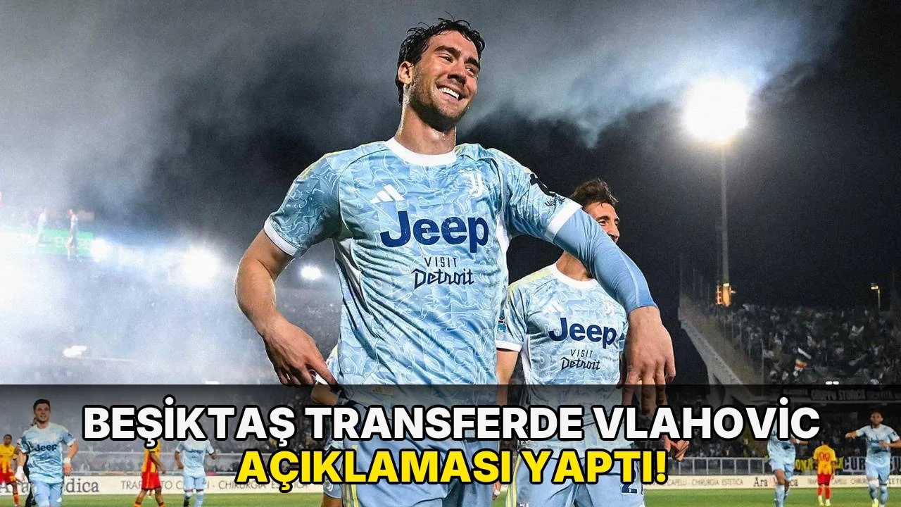 Beşiktaş Transferde Vlahovic Açıklaması yaptı!