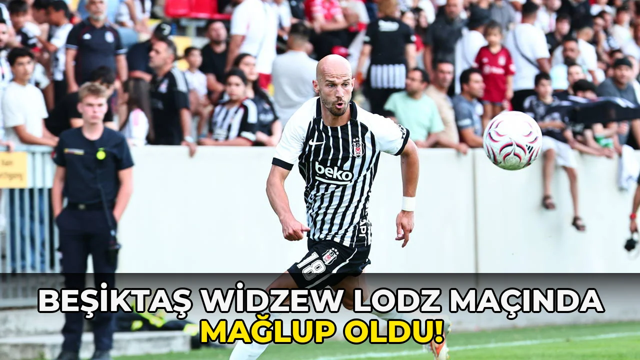 Beşiktaş Widzew Lodz Maçında mağlup oldu!