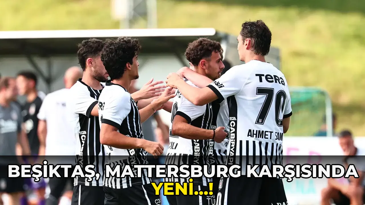 Beşiktaş, Mattersburg Karşısında Yeni…!