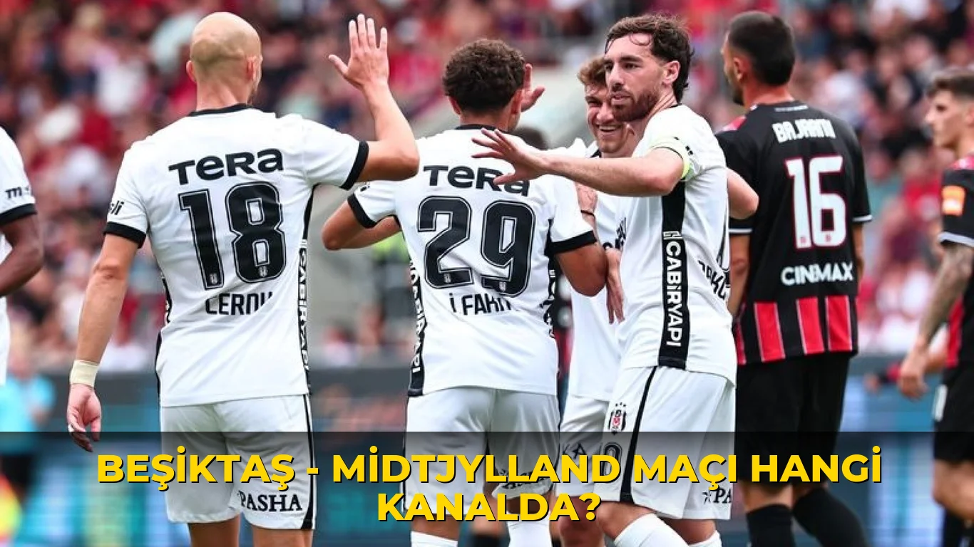 Beşiktaş - Midtjylland maçı hangi kanalda?