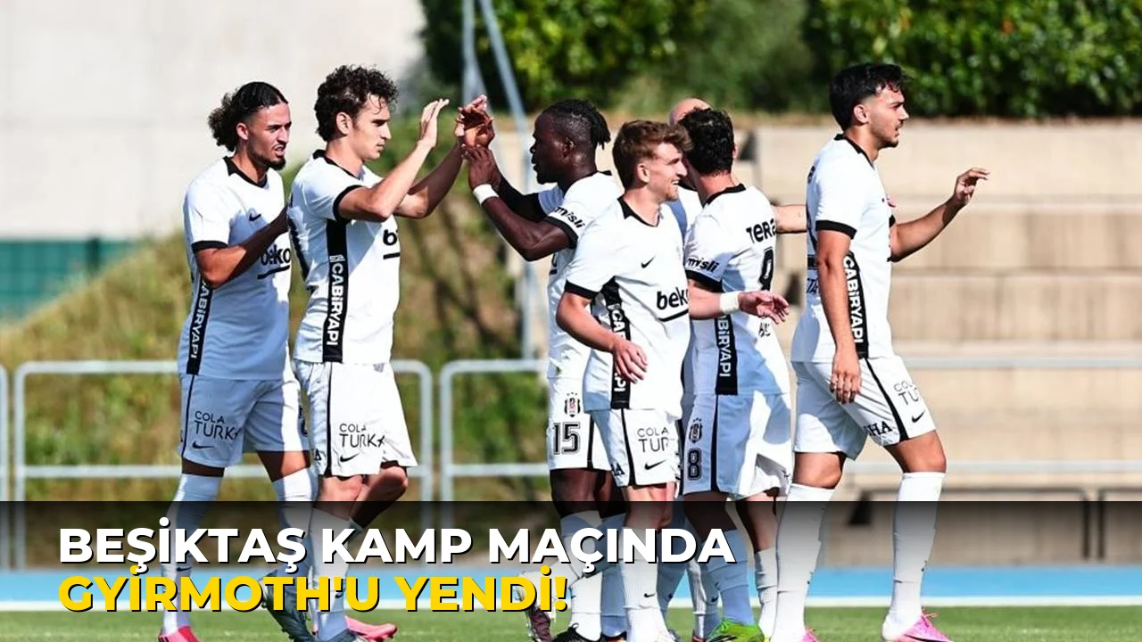 Beşiktaş Kamp Maçında Gyirmoth'u yendi!
