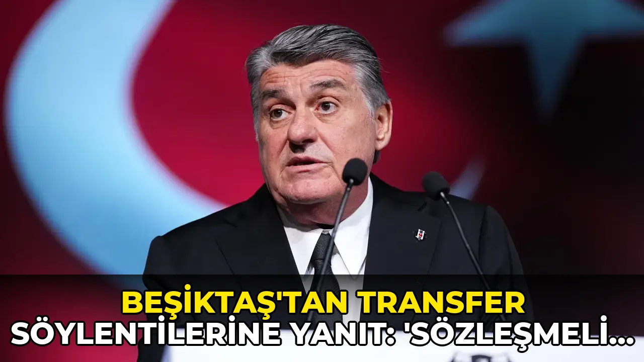 Beşiktaş'tan transfer iddialarına yalanlama: 'Sözleşmeli futbolcularımızın isimleri zikredilerek...'
