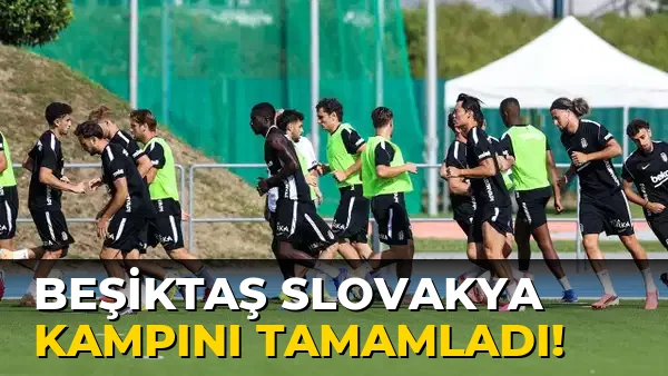 Beşiktaş Slovakya Kampını Tamamladı!