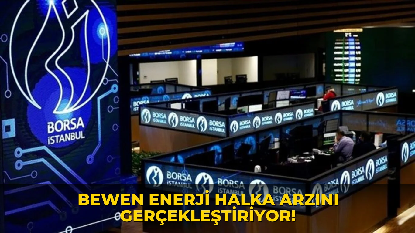 Bewen Enerji Halka Arzını gerçekleştiriyor!