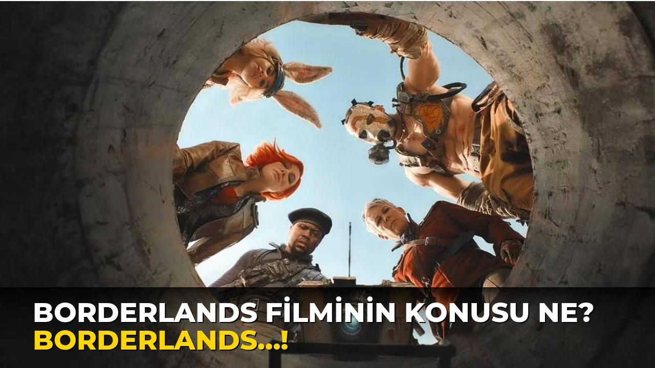 Borderlands Filminin Konusu ne? Borderlands…!