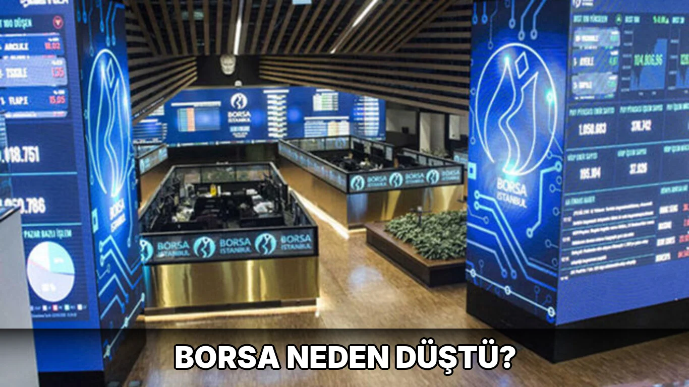 Borsa neden düştü?