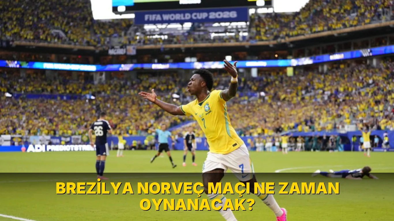 Brezilya Norveç maçı ne zaman oynanacak?