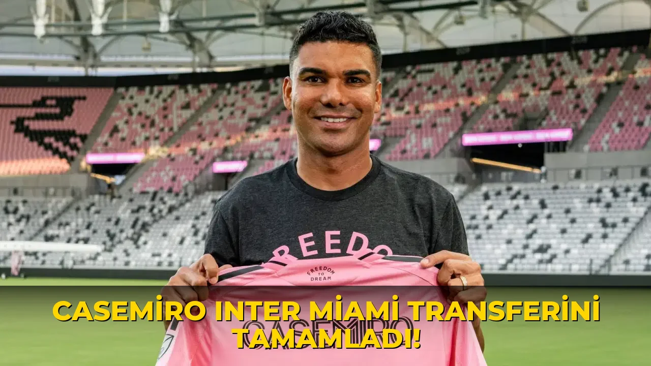 Casemiro Inter Miami Transferini Tamamladı!