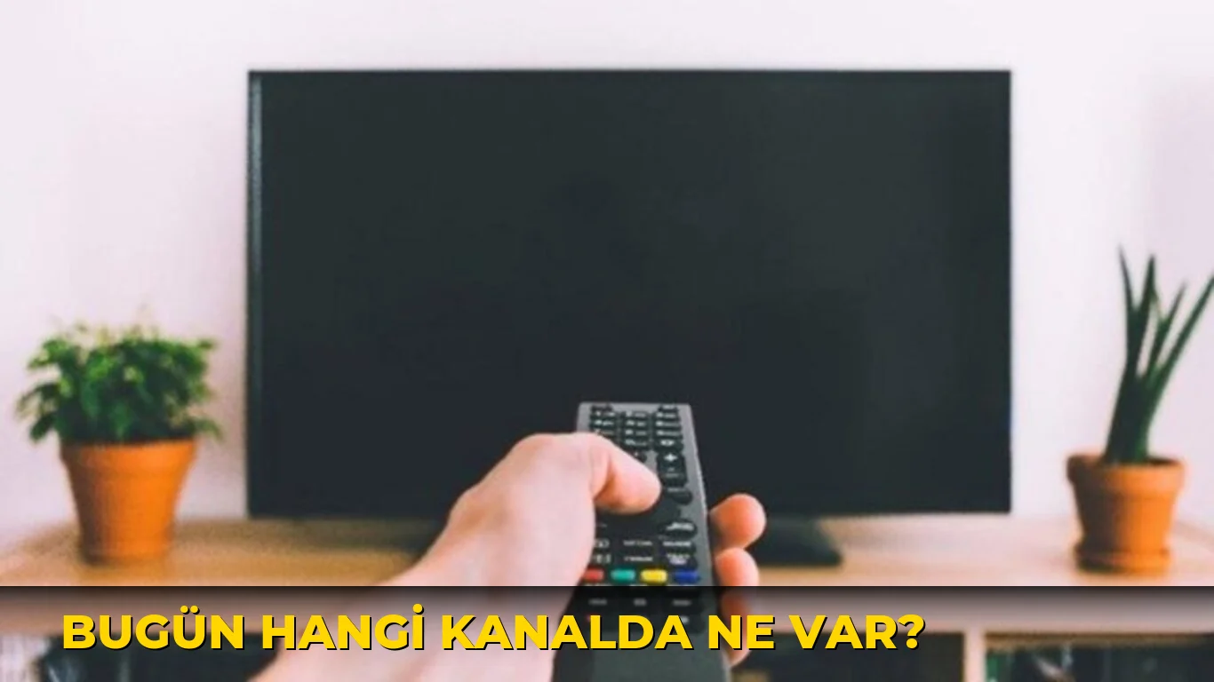 Bugün hangi kanalda ne var?