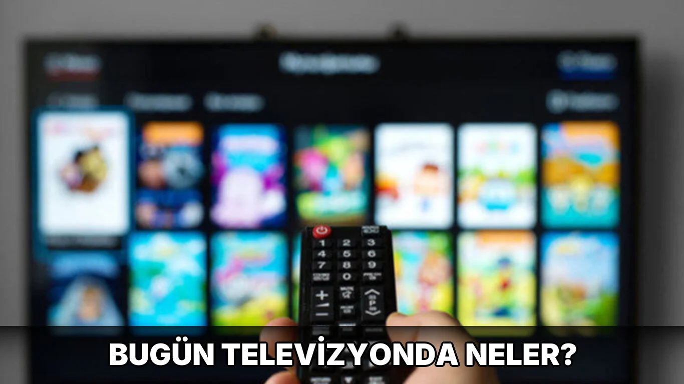 Bugün Televizyonda neler?