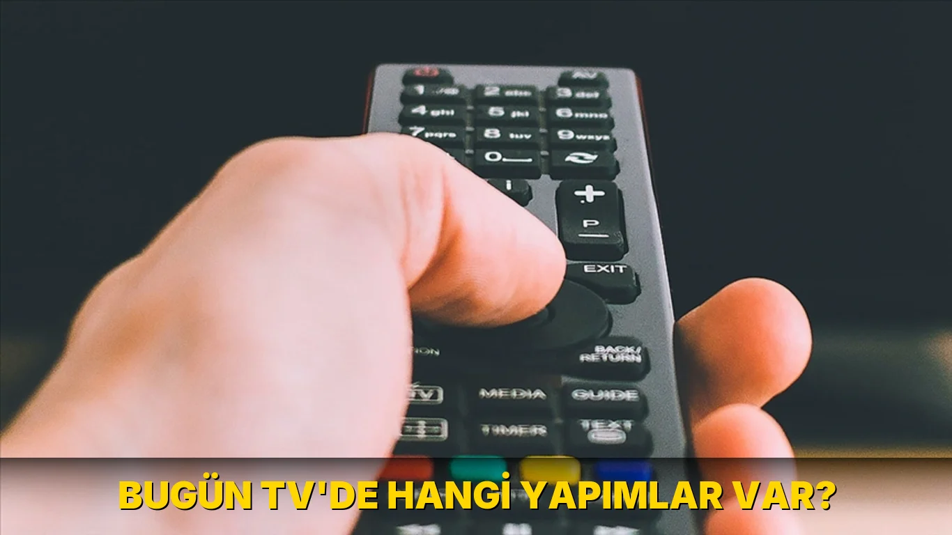 Bugün TV'de hangi yapımlar var?