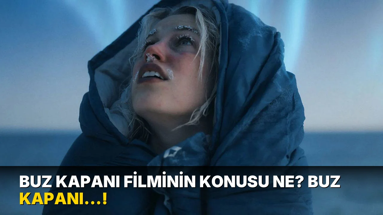 Buz Kapanı Filminin Konusu ne? Buz Kapanı…!