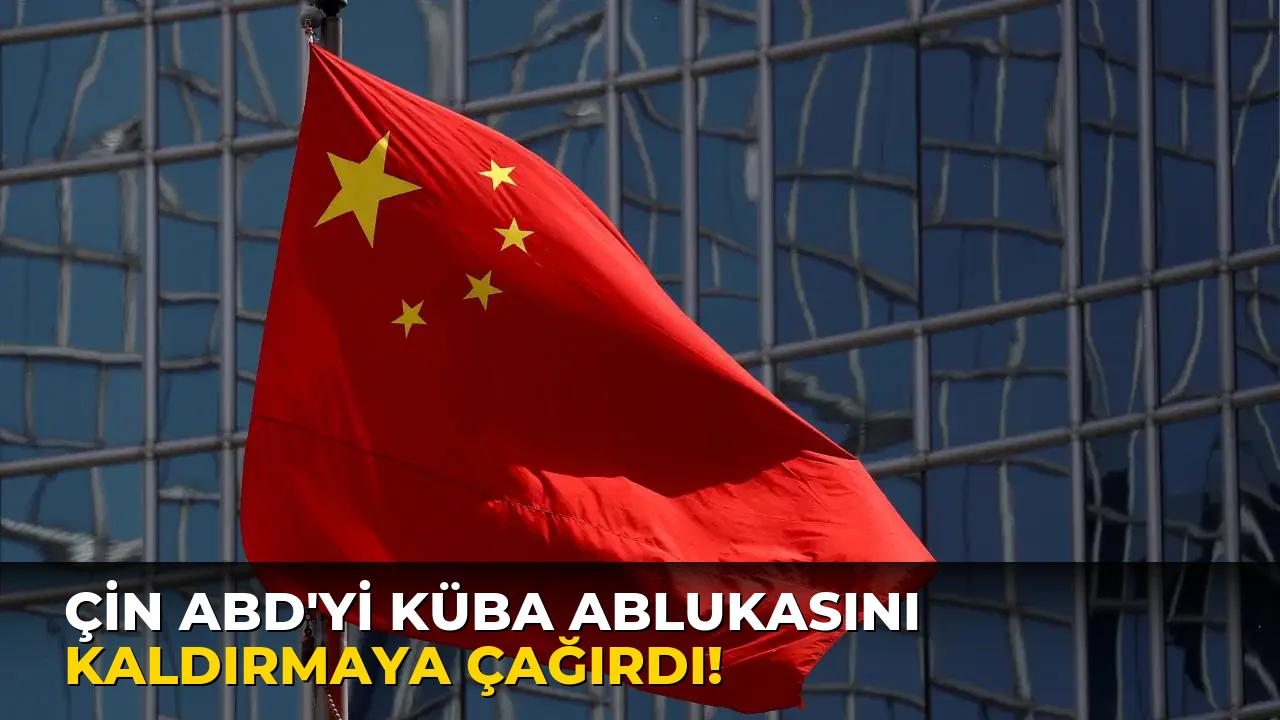 Çin ABD'yi Küba Ablukasını Kaldırmaya Çağırdı!