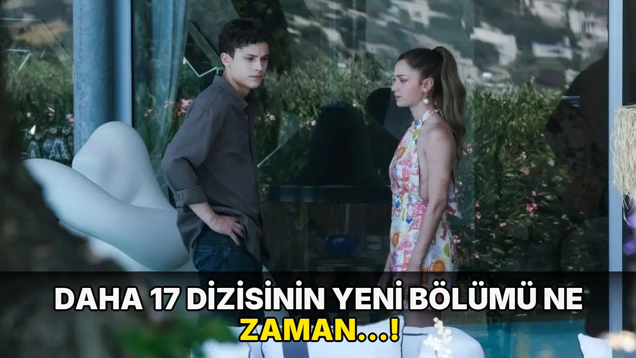 Daha 17 Dizisinin Yeni bölümü ne zaman…!
