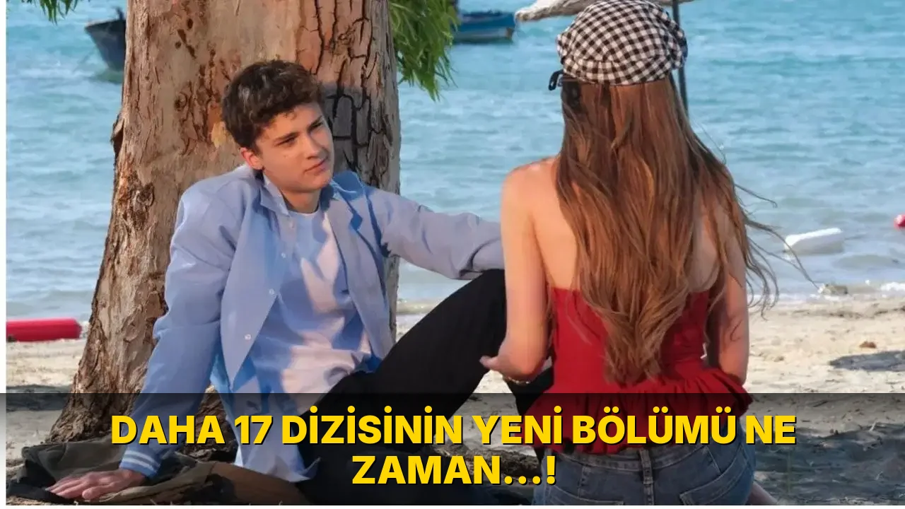 Daha 17 Dizisinin Yeni bölümü ne zaman…!