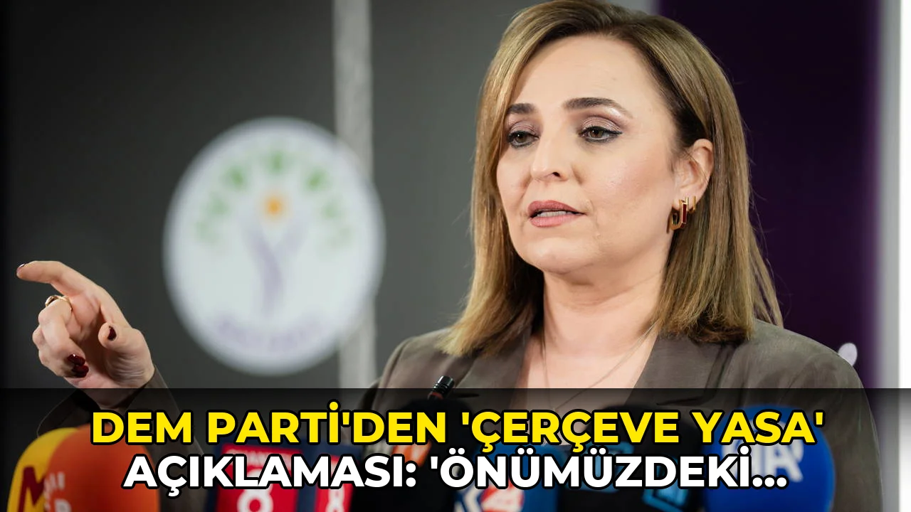 DEM Parti'den 'çerçeve yasa' açıklaması: 'Önümüzdeki saatler kritik'