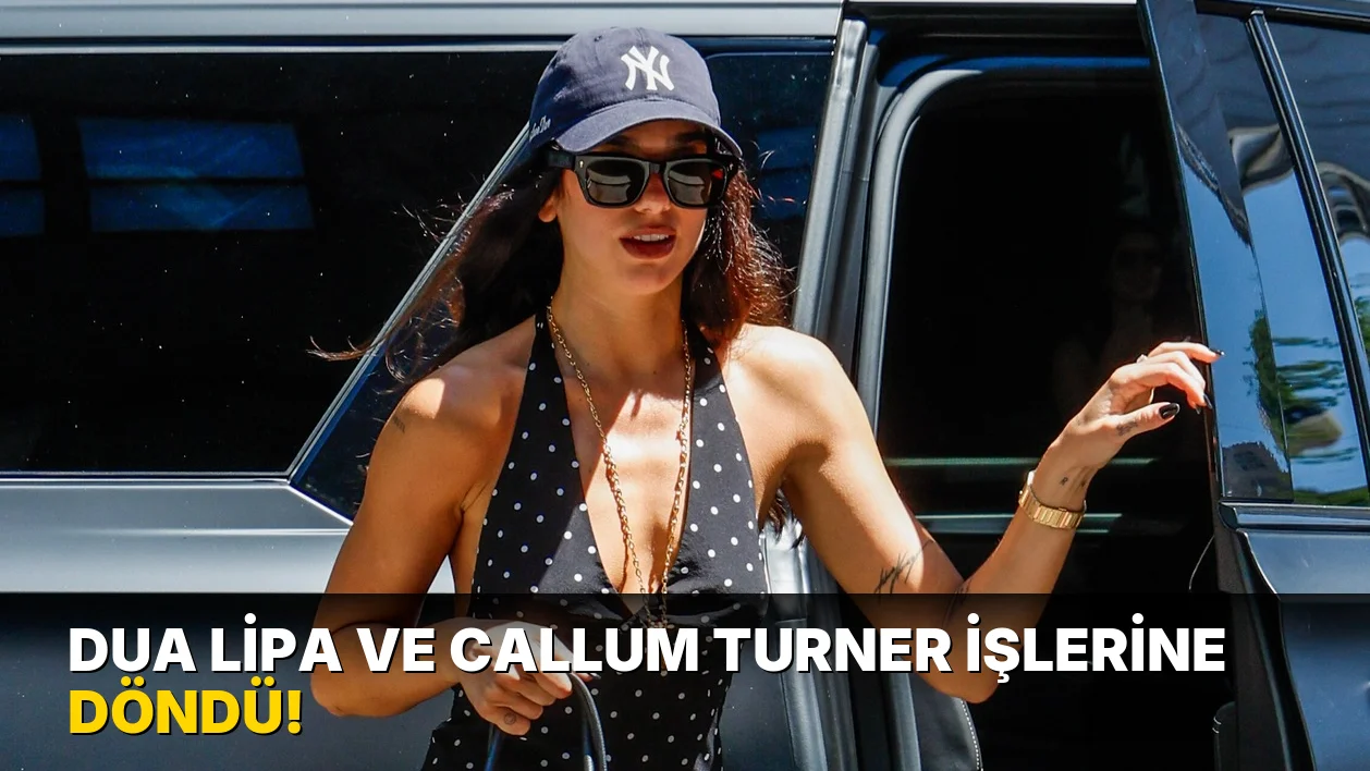 Dua Lipa ve Callum Turner İşlerine Döndü!