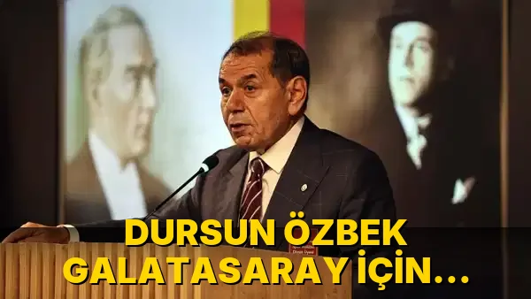Dursun Özbek Galatasaray için iddialı transfer sözleri verdi!