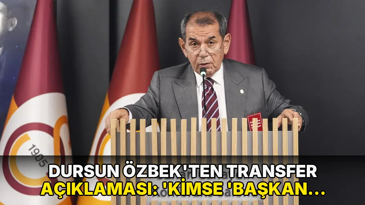 Dursun Özbek'ten transfer açıklaması: 'Kimse 'Başkan fren yapıyor' yargısına varmasın'