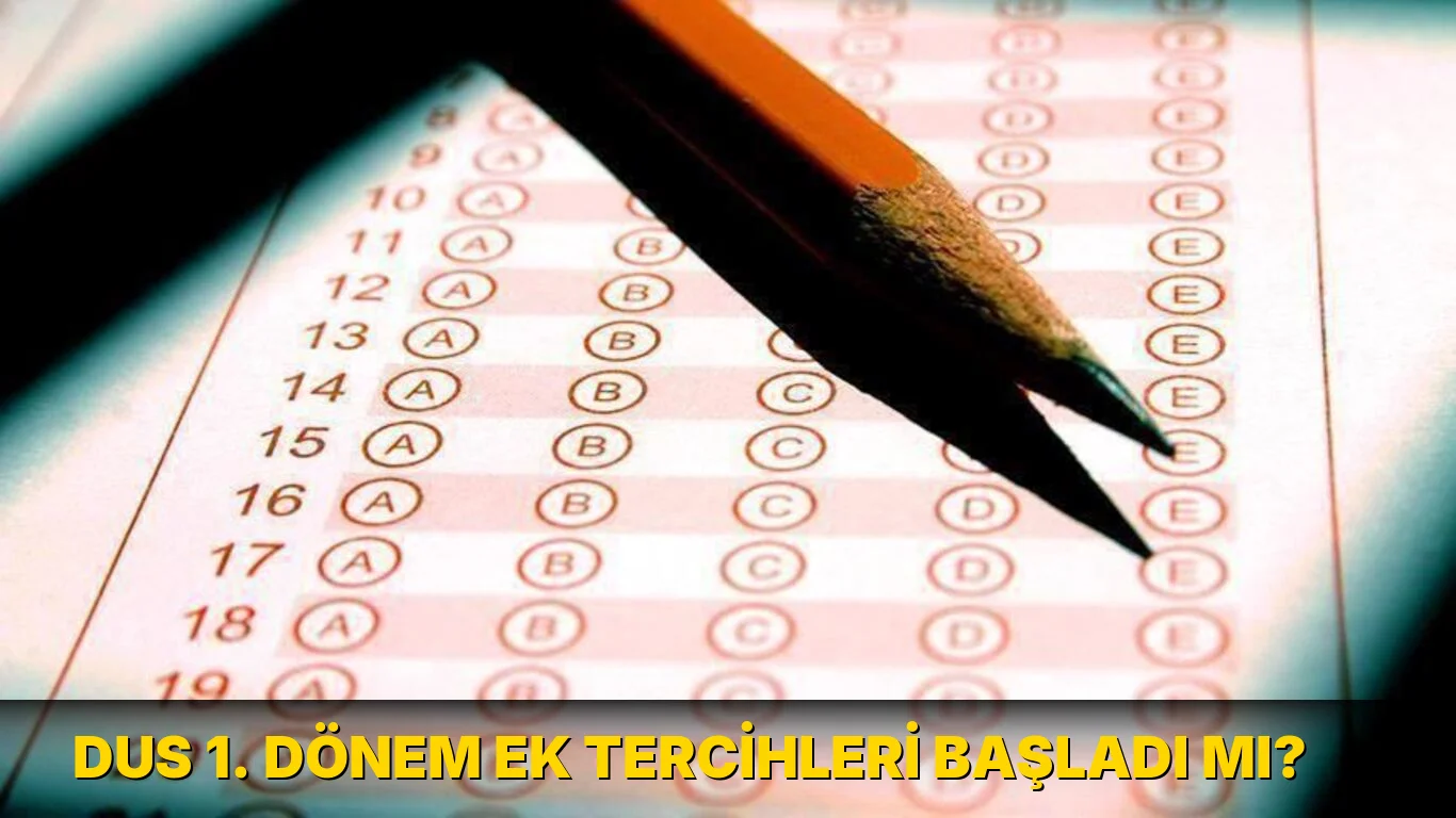 Dus 1. Dönem Ek Tercihleri Başladı mı?
