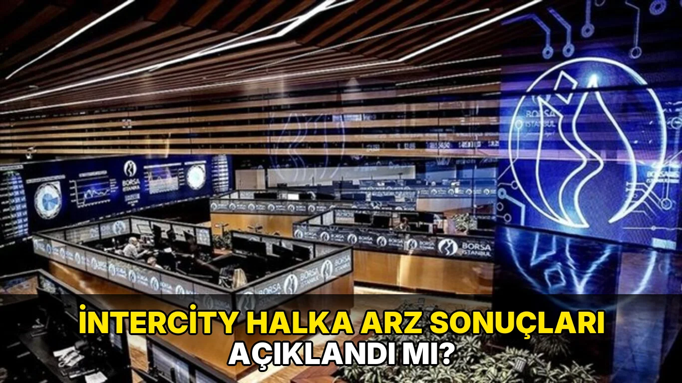İntercity Halka Arz sonuçları açıklandı mı?