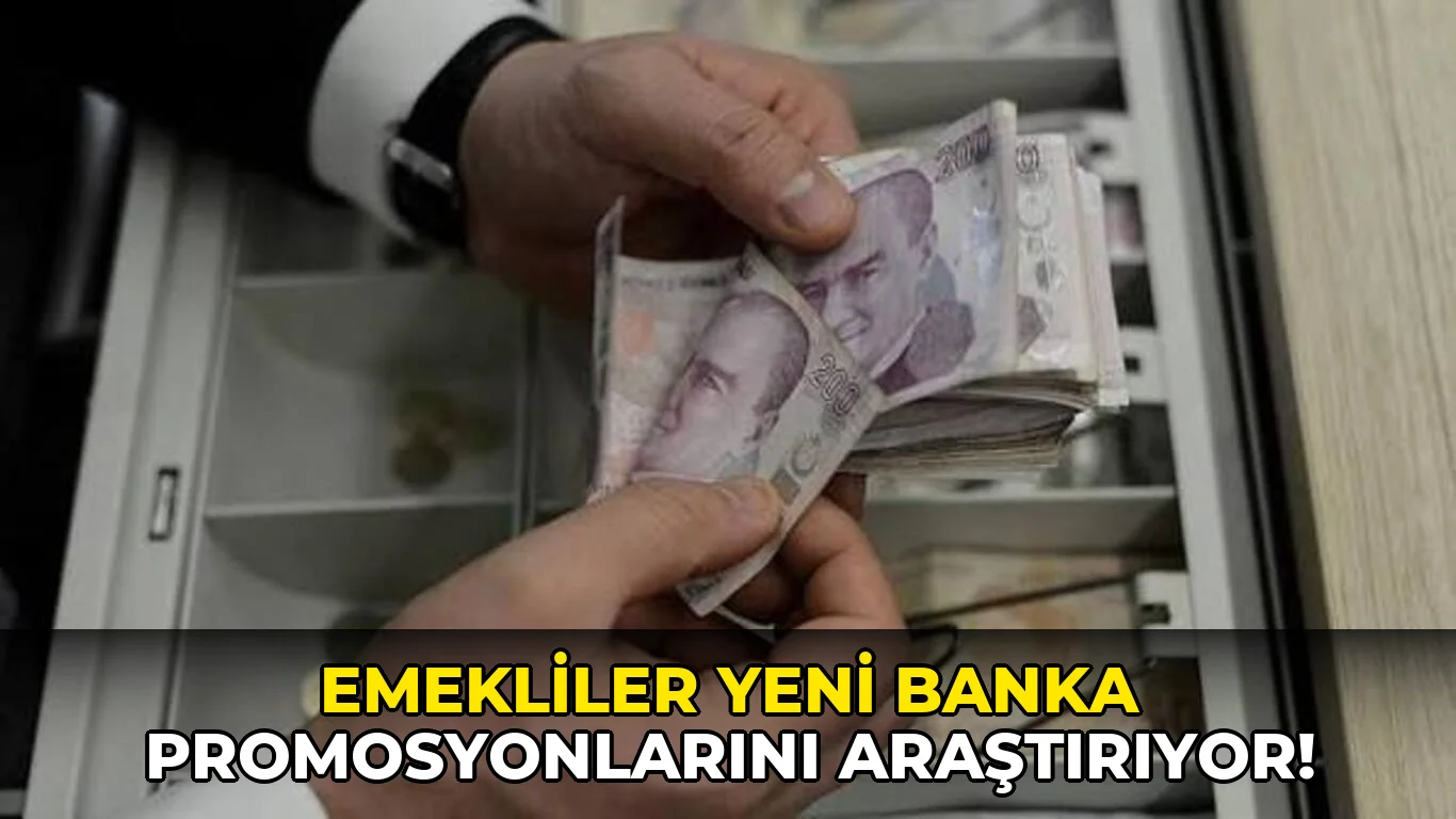 Emekliler Yeni Banka Promosyonlarını Araştırıyor!