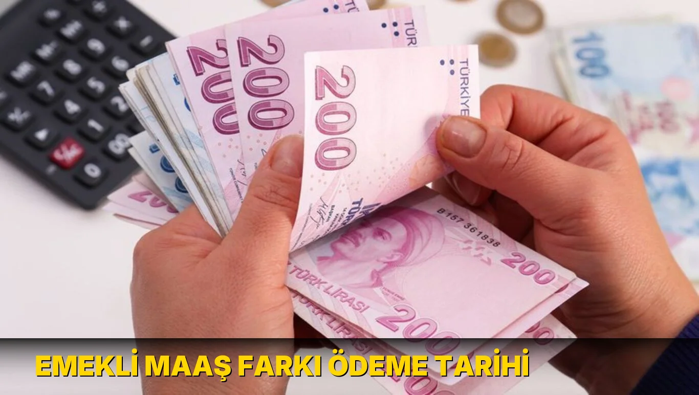 Emekli maaş farkı ödeme tarihi