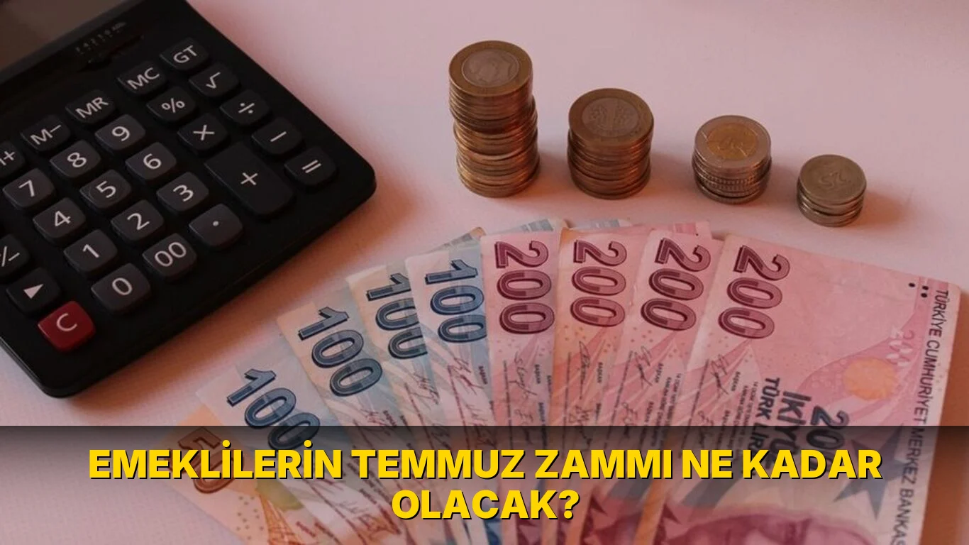 Emeklilerin Temmuz Zammı ne kadar olacak?
