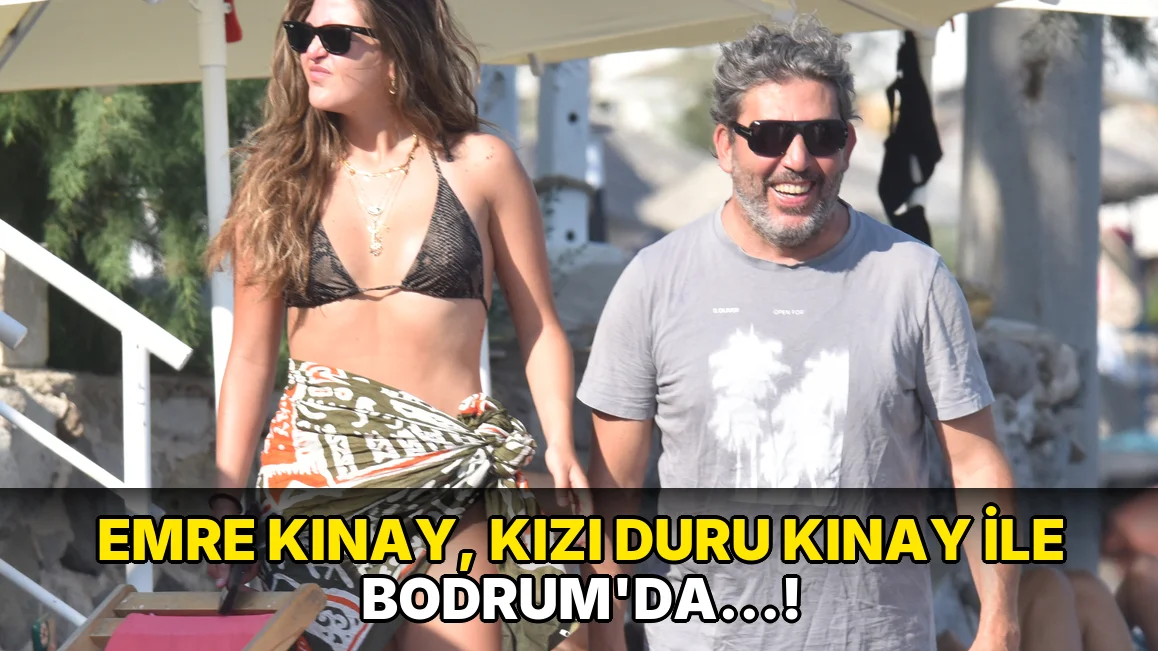 Emre Kınay, kızı Duru Kınay ile Bodrum'da…!