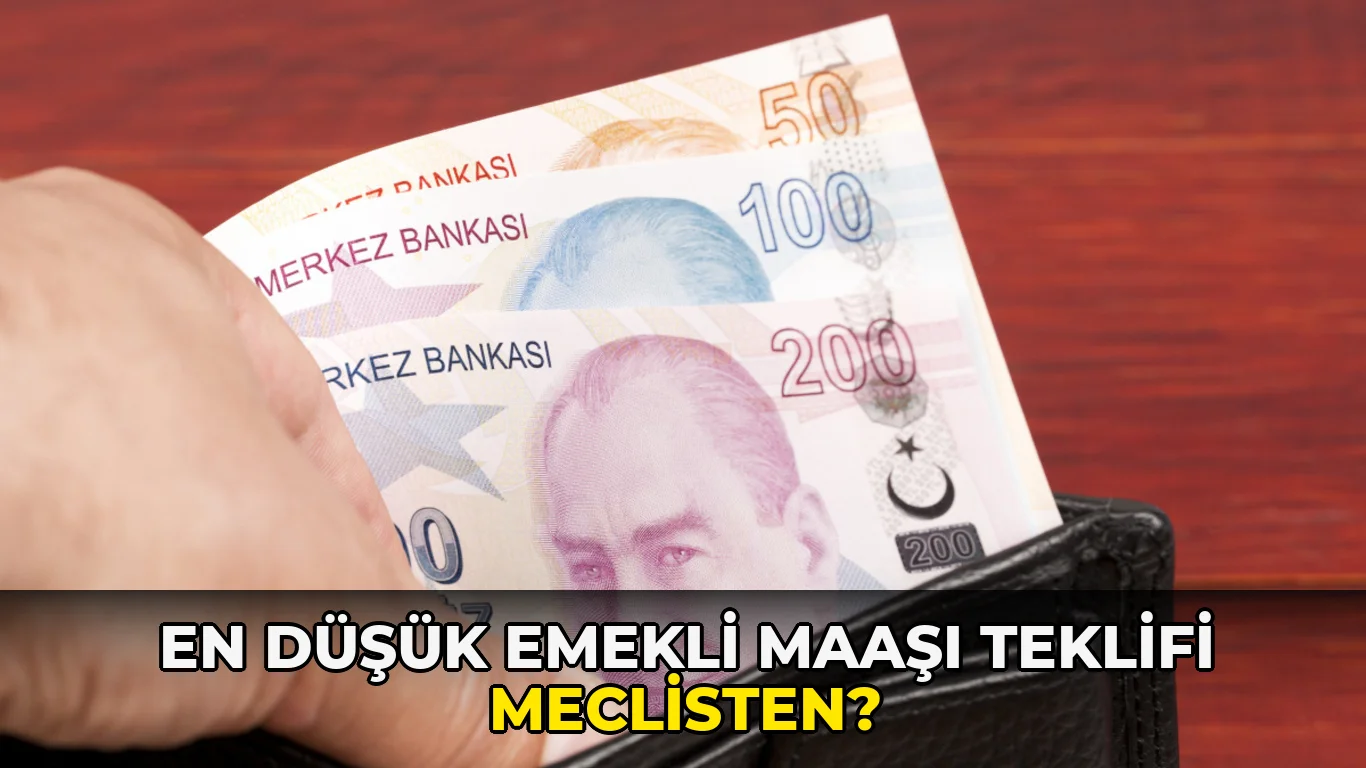 En Düşük Emekli Maaşı Teklifi Meclisten?