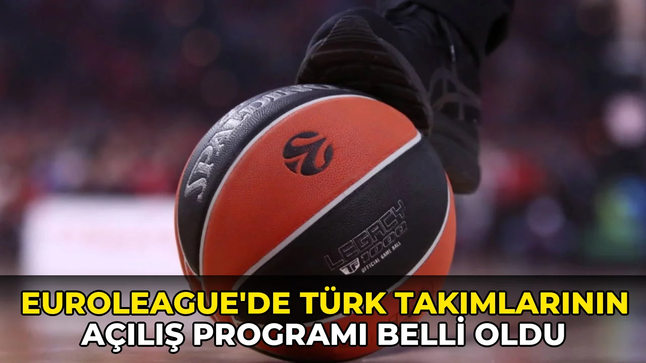 EuroLeague'de Türk takımlarının açılış programı belli oldu