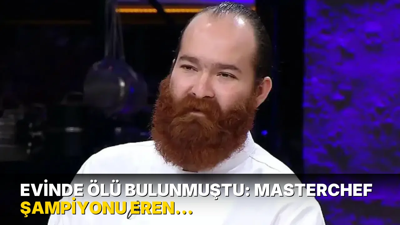 Evinde ölü bulunmuştu: MasterChef şampiyonu Eren Kaşıkçı'nın cenaze programı belli oldu