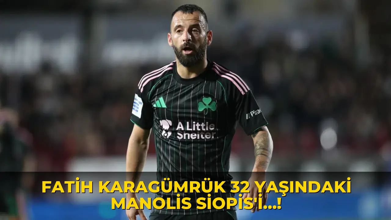 Fatih Karagümrük 32 Yaşındaki Manolis Siopis'i…!